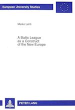A Baltic League as a Construct of the New Europe