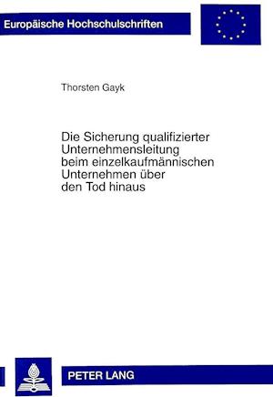 Die Sicherung Qualifizierter Unternehmensleitung Beim Einzelkaufmaennischen Unternehmen Ueber Den Tod Hinaus