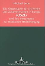 Die Organisation Fuer Sicherheit Und Zusammenarbeit in Europa (Osze) Und Ihre Instrumente Zur Friedlichen Streitbeilegung