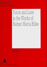 Force and Love in the Works of Rainer Maria Rilke