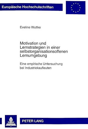 Motivation Und Lernstrategien in Einer Selbstorganisationsoffenen Lernumgebung