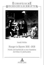 Hunger in Bayern 1816-1818; Politik und Gesellschaft in einer Staatskrise des frühen 19. Jahrhunderts