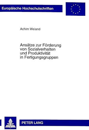 Ansaetze Zur Foerderung Von Sozialverhalten Und Produktivitaet in Fertigungsgruppen