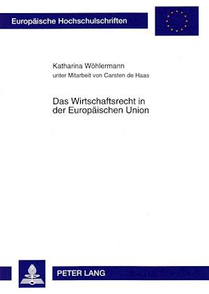 Das Wirtschaftsrecht in Der Europaeischen Union