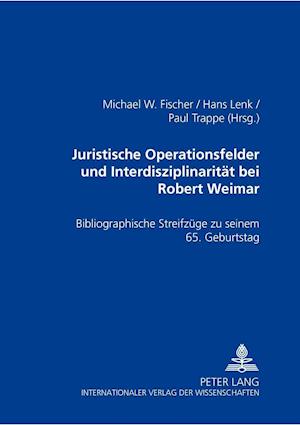 Juristische Operationsfelder Und Interdisziplinaritaet Bei Robert Weimar