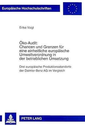 Oeko-Audit: Chancen Und Grenzen Fuer Eine Einheitliche Europaeische Umweltverordnung in Der Betrieblichen Umsetzung