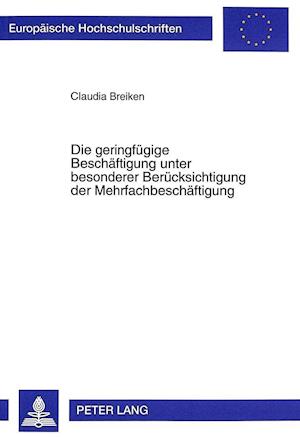 Die Geringfuegige Beschaeftigung Unter Besonderer Beruecksichtigung Der Mehrfachbeschaeftigung