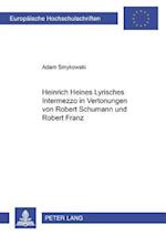 Heinrich Heines "Lyrisches Intermezzo" in Vertonungen von Robert Schumann und Robert Franz