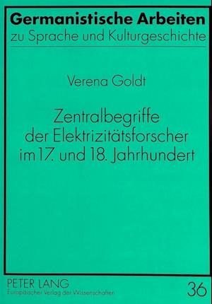 Zentralbegriffe Der Elektrizitaetsforscher Im 17. Und 18. Jahrhundert