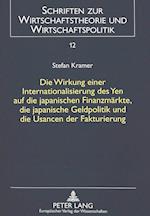 Die Wirkung Einer Internationalisierung Des Yen Auf Die Japanischen Finanzmaerkte, Die Japanische Geldpolitik Und Die Usancen Der Fakturierung