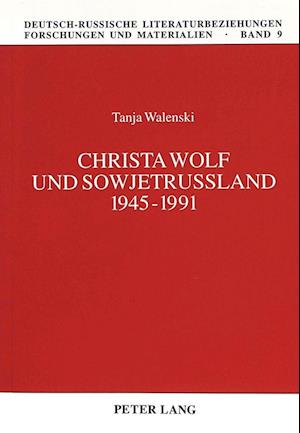 Christa Wolf und Sowjetrußland 1945-1991