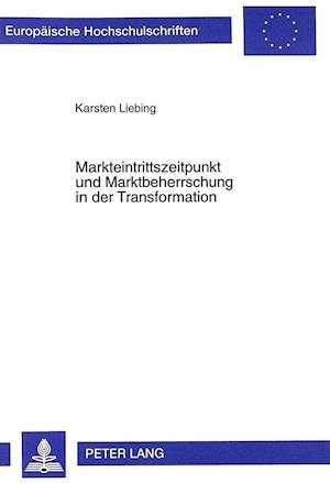 Markteintrittszeitpunkt Und Marktbeherrschung in Der Transformation