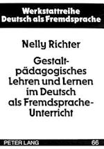 Gestaltpaedagogisches Lehren Und Lernen Im Deutsch ALS Fremdsprache-Unterricht