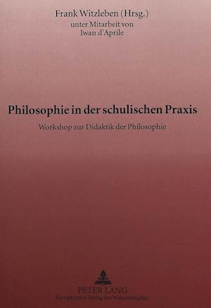 Philosophie in Der Schulischen Praxis