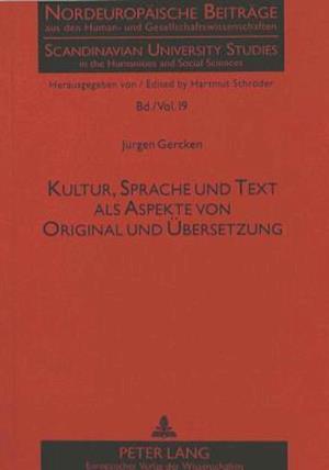 Kultur, Sprache Und Text ALS Aspekte Von Original Und Uebersetzung