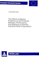 The Effects of Agency Problems on the Financial Behavior, Performance, and Efficiency of German Industrial Stock Corporations