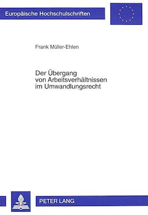 Der Uebergang Von Arbeitsverhaeltnissen Im Umwandlungsrecht