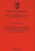 Herzog Heinrich Der Loewe Und Die Slawen Nordoestlich Der Unteren Elbe