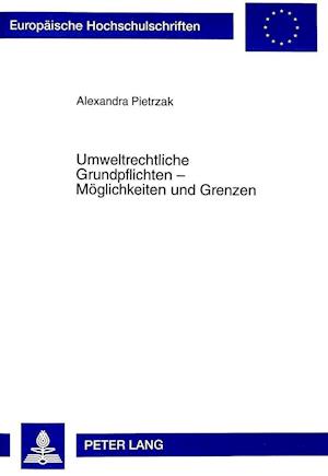 Umweltrechtliche Grundpflichten - Moeglichkeiten Und Grenzen