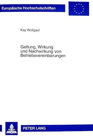 Geltung, Wirkung Und Nachwirkung Von Betriebsvereinbarungen