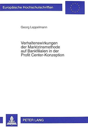 Verhaltenswirkungen Der Marktzinsmethode Auf Bankfilialen in Der Profit Center-Konzeption