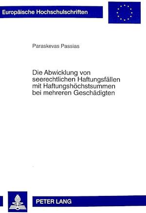 Die Abwicklung Von Seerechtlichen Haftungsfaellen Mit Haftungshoechstsummen Bei Mehreren Geschaedigten