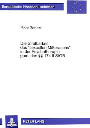 Die Strafbarkeit Des -Sexuellen Missbrauchs- In Der Psychotherapie Gem. Den 174 Ff Stgb