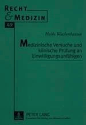 Medizinische Versuche Und Klinische Pruefung an Einwilligungsunfaehigen