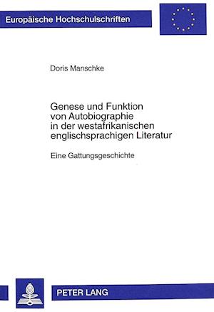 Genese und Funktion von Autobiographie in der westafrikanischen englischsprachigen Literatur