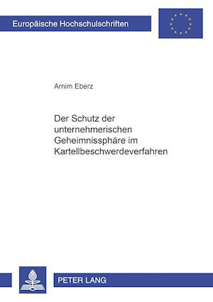 Der Schutz Der Unternehmerischen Geheimnissphaere Im Kartellbeschwerdeverfahren