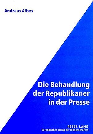 Die Behandlung Der Republikaner in Der Presse