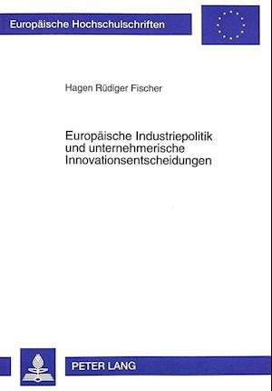 Europaeische Industriepolitik Und Unternehmerische Innovationsentscheidungen