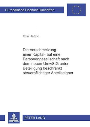 Die Verschmelzung Einer Kapital- Auf Eine Personengesellschaft Nach Dem Neuen Umwstg Unter Beteiligung Beschraenkt Steuerpflichtiger Anteilseigner