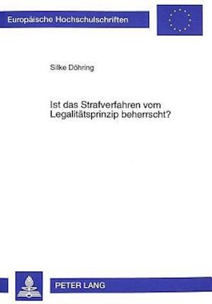 Ist Das Strafverfahren Vom Legalitaetsprinzip Beherrscht?