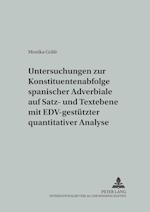 Untersuchungen Zur Konstituentenabfolge Spanischer Adverbiale Auf Satz- Und Textebene Mit Edv-Gestuetzter Quantitativer Analyse