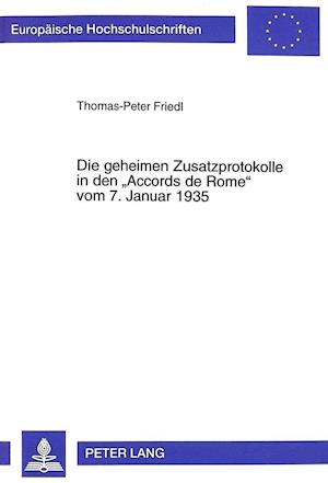 Die Geheimen Zusatzprotokolle in Den -Accords de Rome- Vom 7. Januar 1935