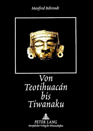 Von Teotihuacan Bis Tiwanaku