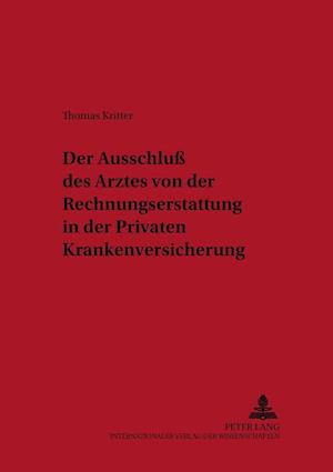 Der Ausschluß Des Arztes Von Der Rechnungserstattung in Der Privaten Krankenversicherung