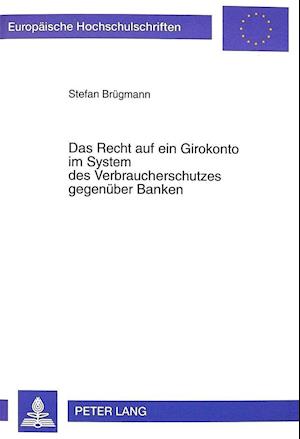 Das Recht Auf Ein Girokonto Im System Des Verbraucherschutzes Gegenueber Banken