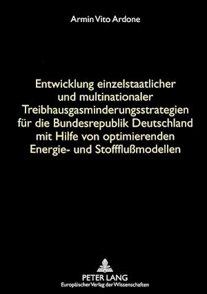 Entwicklung Einzelstaatlicher Und Multinationaler Treibhausgasminderungsstrategien Fuer Die Bundesrepublik Deutschland Mit Hilfe Von Optimierenden Ene