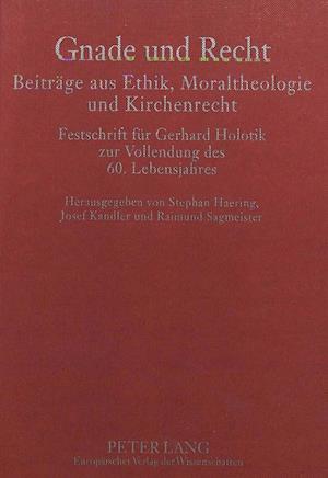 Gnade Und Recht. Beitraege Aus Ethik, Moraltheologie Und Kirchenrecht