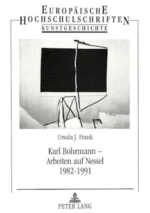 Karl Bohrmann - Arbeiten Auf Nessel 1982-1991