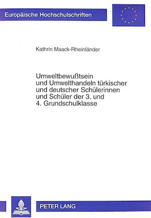 Umweltbewusstsein Und Umwelthandeln Tuerkischer Und Deutscher Schuelerinnen Und Schueler Der 3. Und 4. Grundschulklasse