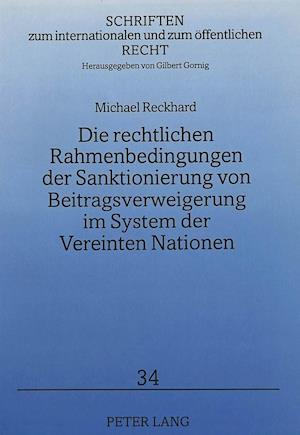 Die Rechtlichen Rahmenbedingungen Der Sanktionierung Von Beitragsverweigerung Im System Der Vereinten Nationen