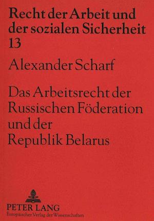 Das Arbeitsrecht Der Russischen Foederation Und Der Republik Belarus