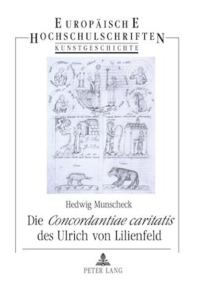 Die "concordantiae Caritatis" Des Ulrich Von Lilienfeld
