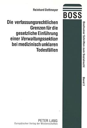 Die Verfassungsrechtlichen Grenzen Fuer Die Gesetzliche Einfuehrung Einer Verwaltungssektion Bei Medizinisch Unklaren Todesfaellen