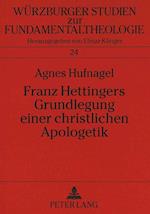 Franz Hettingers Grundlegung einer christlichen Apologetik