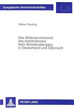 Das Widerspruchsrecht Des Arbeitnehmers Beim Betriebsuebergang in Deutschland Und Oesterreich