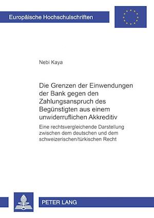 Die Grenzen Der Einwendungen Der Bank Gegen Den Zahlungsanspruch Des Beguenstigten Aus Einem Unwiderruflichen Akkreditiv